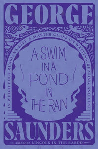 A Swim in a Pond in the Rain : In Which Four Russians Give a Master Class on Writing, Reading, and Life