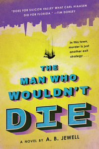 The Man Who Wouldn't Die : A Novel