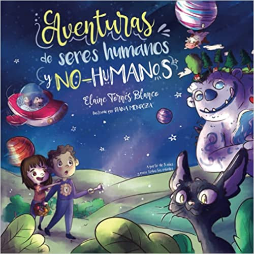 Aventuras de seres humanos y no-humanos: Cuentos infantiles de la niñez en defensa de los animales (Spanish Edition)