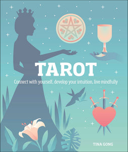 Tarot : Connect With Yourself, Develop Your Intuition, Live Mindfully