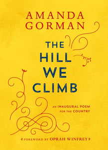 The Hill We Climb : An Inaugural Poem for the Country
