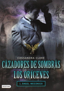 Cazadores de Sombras: Los Orígenes (#1)