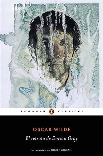 El Retrato de Dorian Gray (The Picture of Dorian Gray Spanish Edition)(Penguin Clasicos)