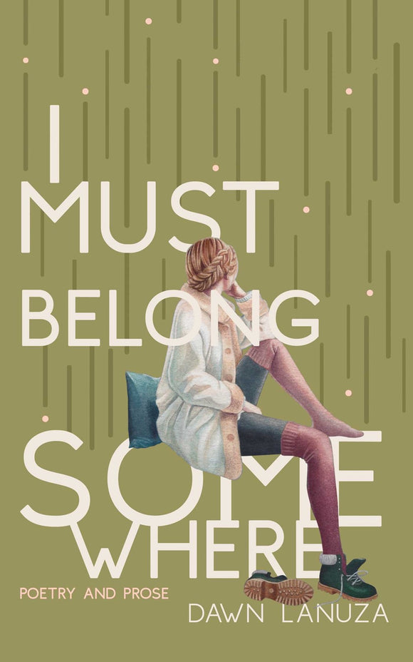 I Must Belong Somewhere : Poetry and Prose
