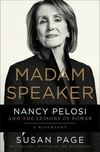 Madam Speaker : Nancy Pelosi and the Lessons of Power
