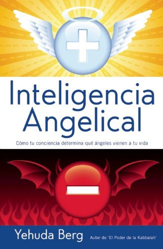 Intelligencia Angelical: Como tu conciencia determina que angeles vienen a tu vida