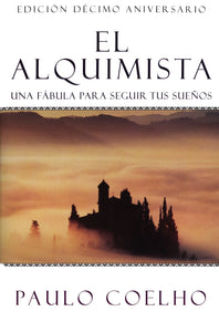 The Alchemist \ El Alquimista (Spanish edition) : Una fábula para seguir tus sueños