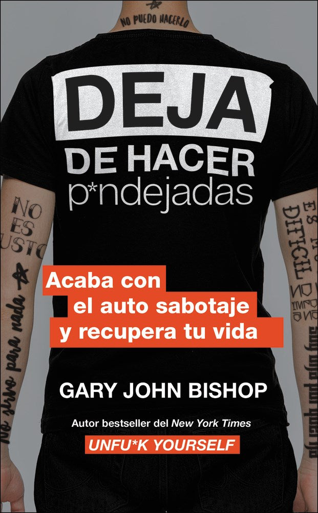 Stop Doing That Sh*t \ Deja de Hacer P*ndejadas: Acaba Con El Auto Sabotaje Y Recupera Tu Vida