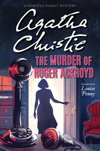 The Murder of Roger Ackroyd: A Hercule Poirot Mystery (Hercule Poirot #4)