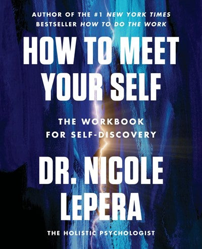How to Meet Your Self : The Workbook for Self-Discovery