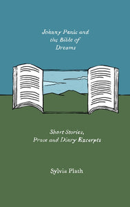 Johnny Panic and the Bible of Dreams : Short Stories, Prose, and Diary Excerpts