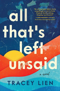 All That's Left Unsaid : A Novel