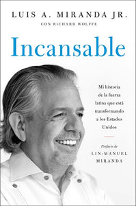 Incansable : Mi historia de la fuerza latina que está transformando a los Estados Unidos