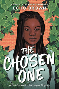 The Chosen One : A First-Generation Ivy League Odyssey