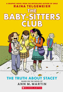 The Truth about Stacy (The Baby-Sitters Club Graphic Novel #2) (OLD)