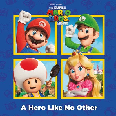 A Hero Like No Other (Nintendo and Illumination present The Super Mario Bros. Movie)