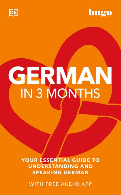 German in 3 Months with Free Audio App : Your Essential Guide to Understanding and Speaking German