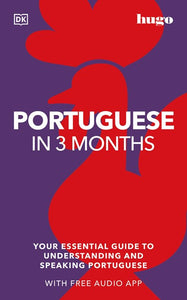 Portuguese in 3 Months with Free Audio App : Your Essential Guide to Understanding and Speaking Portuguese
