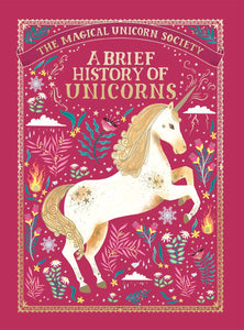 The Magical Unicorn Society: A Brief History of Unicorns ( Magical Unicorn Society #2 )