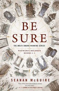 Be Sure : Wayward Children, Books 1-3