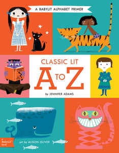 Classic Lit A to Z: A Babylit(r) Alphabet: A Babylit(r) Alphabet Primer
