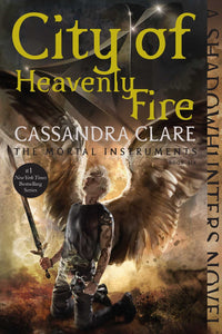City of Heavenly Fire ( Mortal Instruments #6 )