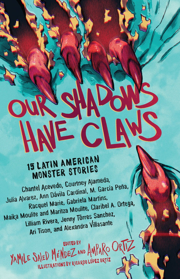 Our Shadows Have Claws : 15 Latin American Monster Stories