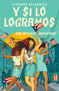 Y si lo logramos: Una historia nuyorican