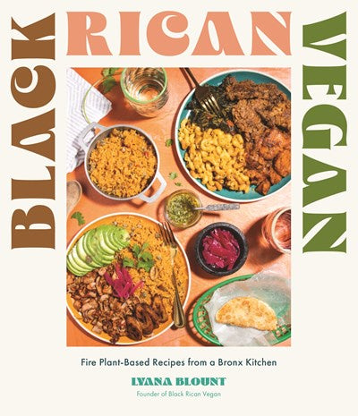 Black Rican Vegan : Fire Plant-Based Recipes from a Bronx Kitchen
