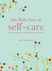 The Little Box of Self-care : 50 practices to soothe body and mind