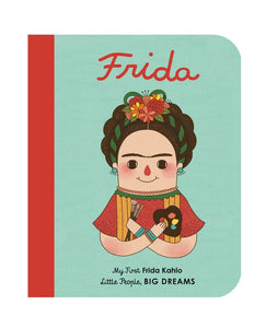 Frida Kahlo: My First Frida Kahlo (Little People, Big Dreams #2)
