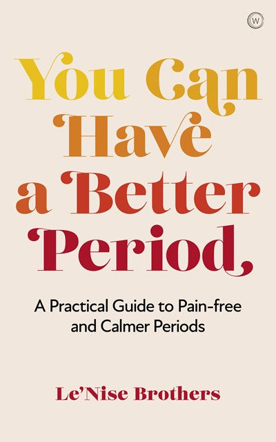 You Can Have a Better Period: A Practical Guide to Pain-free and Calmer Periods (New edition)