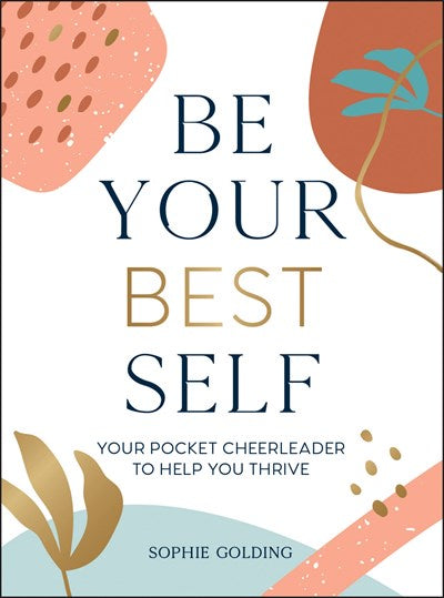 Be Your Best Self : Your Personal Pocket Cheerleader on the Road to Self-Improvement