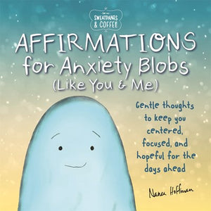 Sweatpants & Coffee: Affirmations for Anxiety Blobs