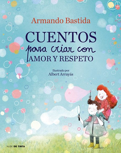 Cuentos para criar con amor y respeto / Stories to Raise Kids with Love and Respect