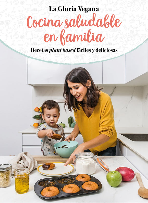 La Gloria Vegana: Cocina Saludable En Familia