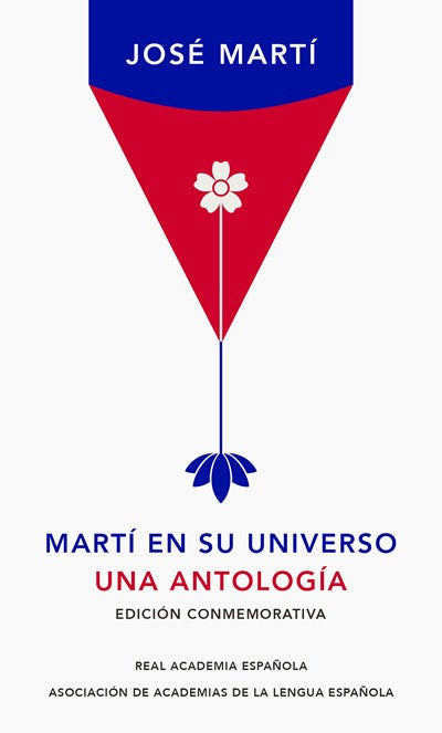 Martí en su universo: Una antología (Edición Conmemorativa de la RAE)