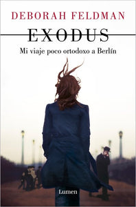 Exodus: Mi viaje poco ortodoxo a Berlín