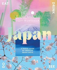 Hello Sandwich Japan : A Travel Guide by Creative Ebony Bizys