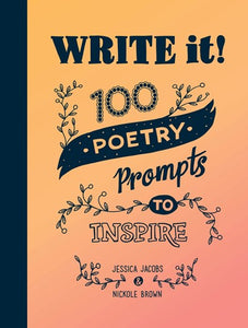 Write It! : 100 Poetry Prompts to Inspire