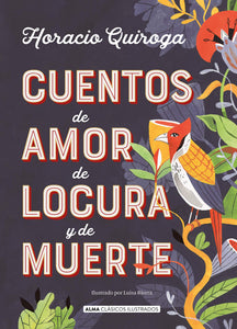 CUENTOS DE AMOR DE LOCURA Y DE MUERTE (ALMA CLASICOS)