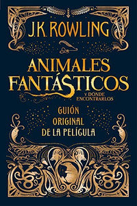 ANIMALES FANTASTICOS Y DONDE ENCONTRARLOS (GUION SPA ED.)