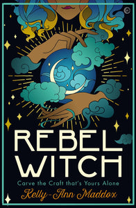 Rebel Witch : Carve the Craft That's Yours Alone