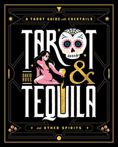 Tarot & Tequila : A Tarot Guide with Cocktails