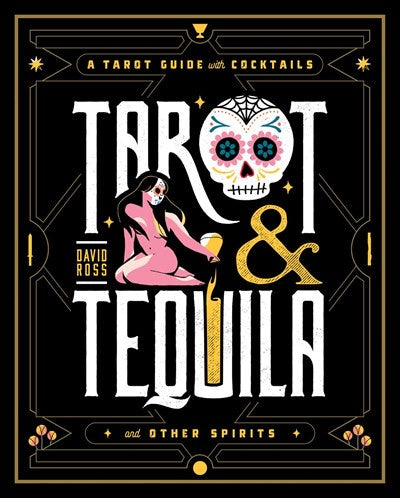 Tarot & Tequila : A Tarot Guide with Cocktails